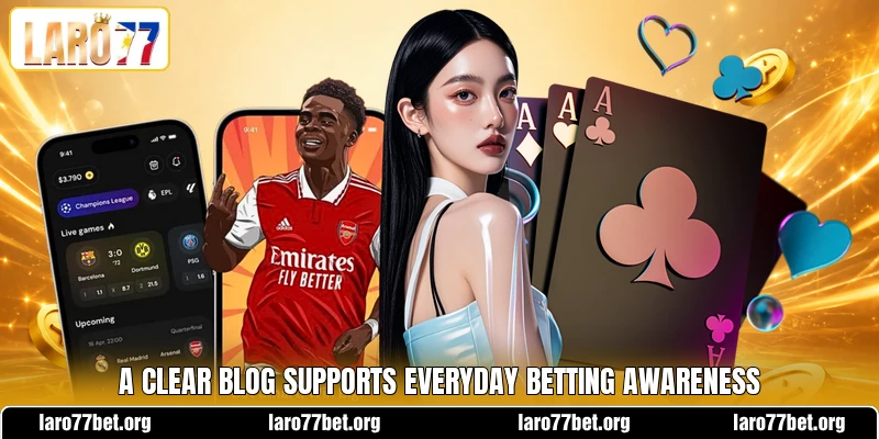 A clear blog supports everyday betting awareness A clear blog supports everyday betting awareness