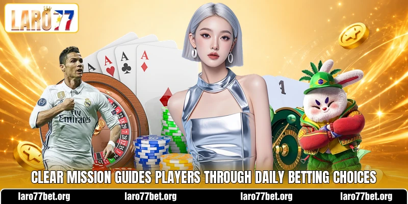 Clear mission guides players through daily betting choices Clear mission guides players through daily betting choices
