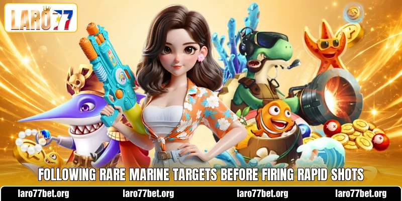 Following rare marine targets before firing rapid shots