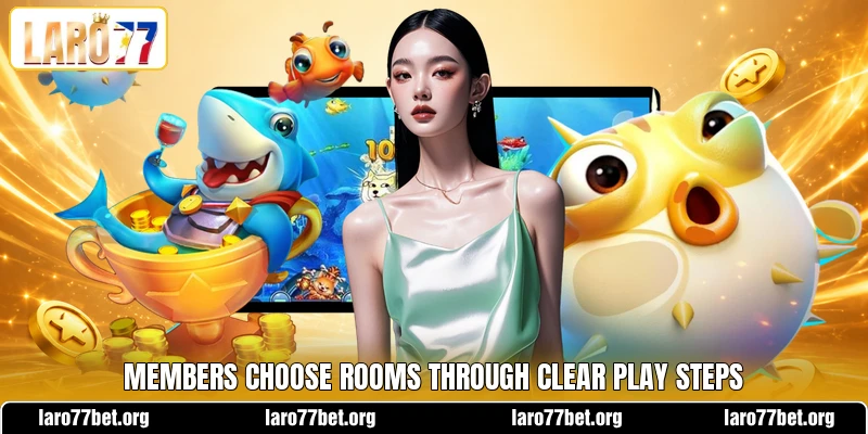 Members choose rooms through clear play steps
