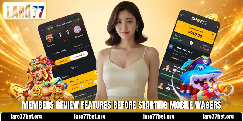 Members review features before starting mobile wagers