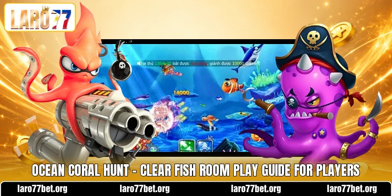 Ocean Coral Hunt - Clear Fish Room Play Guide For Players ocean coral hunt clear fish room play guide for players
