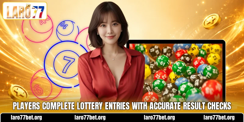Players complete lottery entries with accurate result checks
