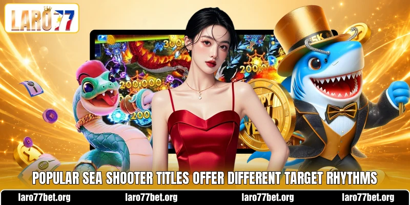 Popular sea shooter titles offer different target rhythms Popular sea shooter titles offer different target rhythms