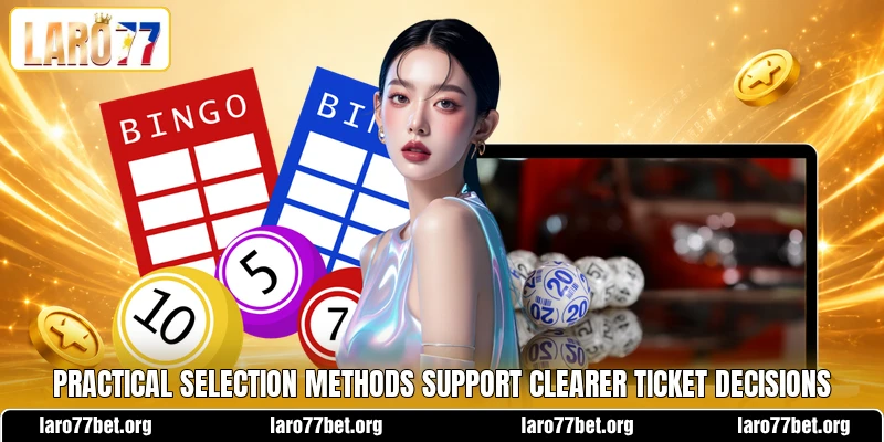 Practical selection methods support clearer ticket decisions Practical selection methods support clearer ticket decisions