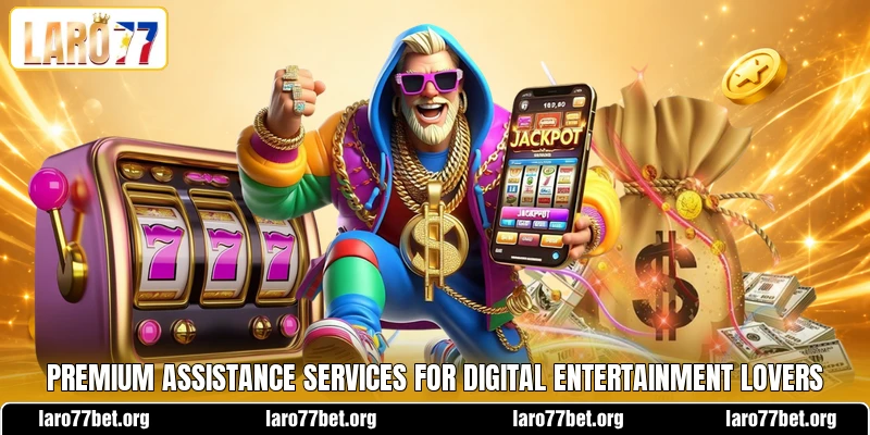Premium assistance services for digital entertainment lovers Premium assistance services for digital entertainment lovers