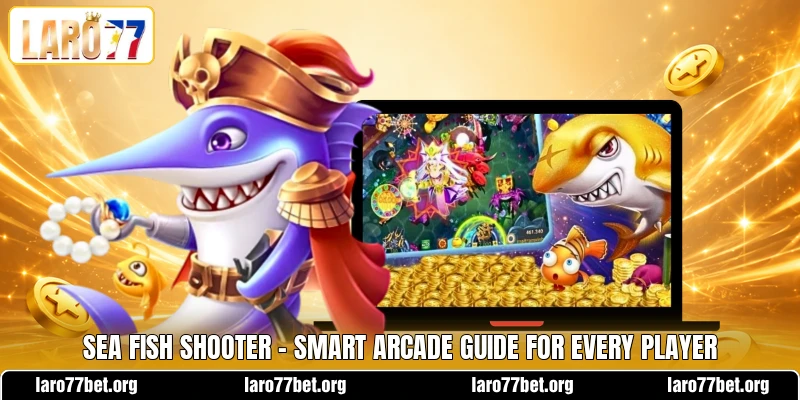 Sea Fish Shooter - Smart Arcade Guide For Every Player sea fish shooter smart arcade guide for every player