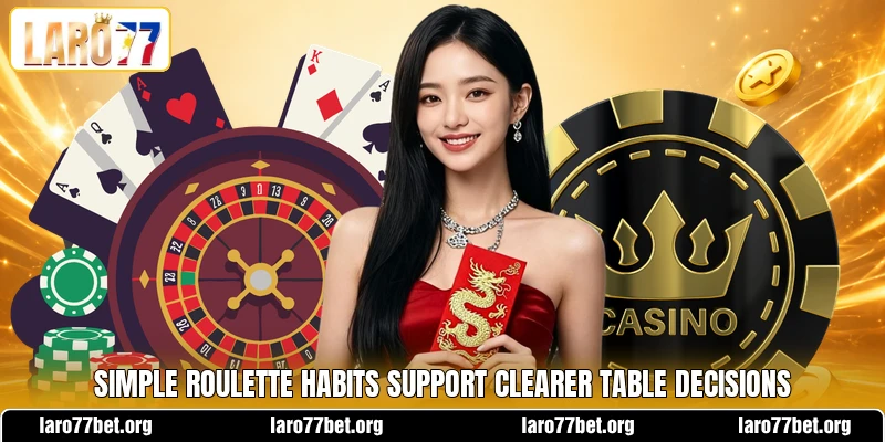 Simple roulette habits support clearer table decisions Simple roulette habits support clearer table decisions