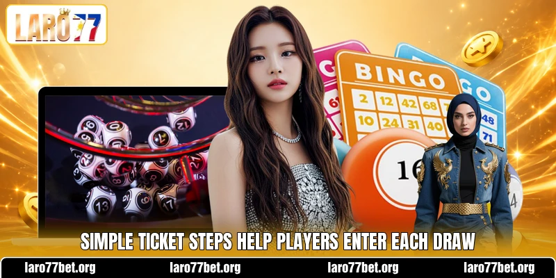 Simple ticket steps help players enter each draw