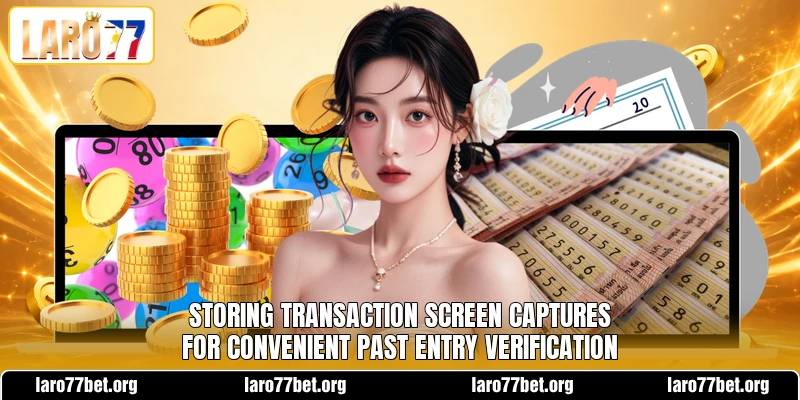 Storing transaction screen captures for convenient past entry verification Storing transaction screen captures for convenient past entry verification