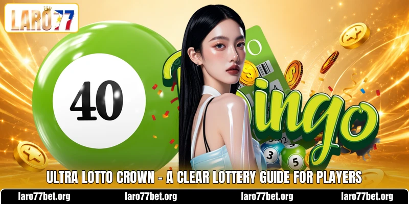 Ultra Lotto Crown - A Clear Lottery Guide For Players Ultra Lotto Crown - A Clear Lottery Guide For Players